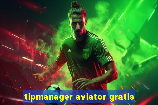 tipmanager aviator gratis